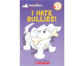 Scholastic Reader (L1): Noodles - I Hate Bullies! - Click Image to Close